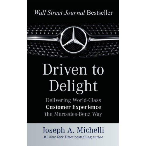 McGraw-Hill Education - Europe Driven to Delight: Delivering World-Class Customer Experience the Mercedes-Benz Way (inbunden, eng)