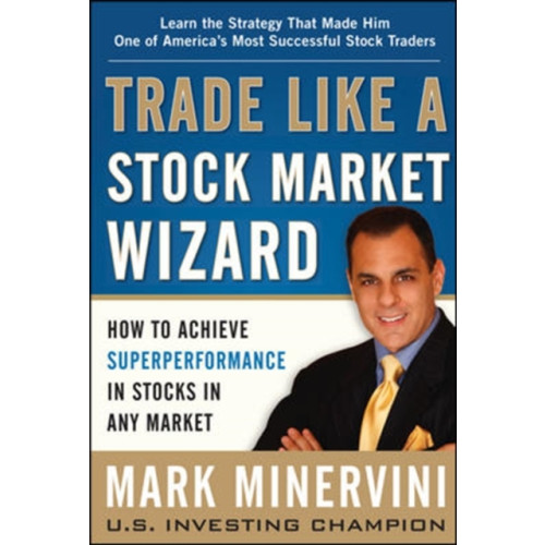 McGraw-Hill Education - Europe Trade Like a Stock Market Wizard: How to Achieve Super Performance in Stocks in Any Market (inbunden, eng)