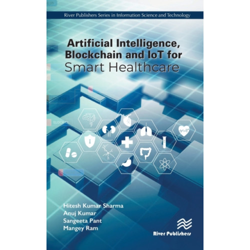 River Publishers Artificial Intelligence, Blockchain and IoT for Smart Healthcare (inbunden, eng)