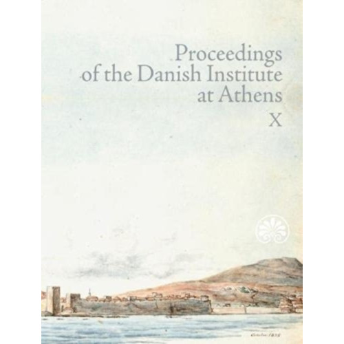 Aarhus University Press Proceedings of the Danish Institute at Athens Vol. X (häftad, eng)