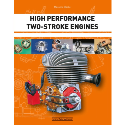Giorgio Nada Editore High Performance Two-Stroke Engines (häftad, eng)