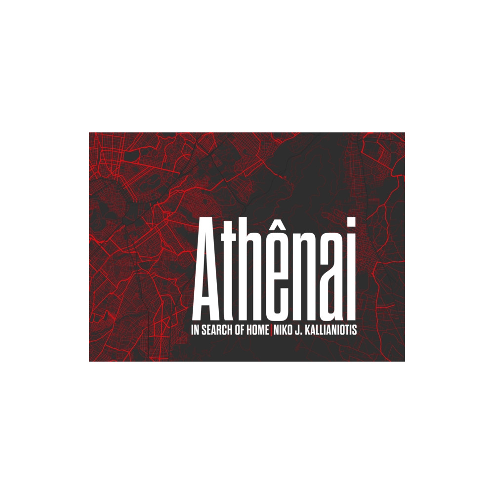 Produktbild för Niko J. Kallianiotis: Athenai, In Search of Home (inbunden, eng)