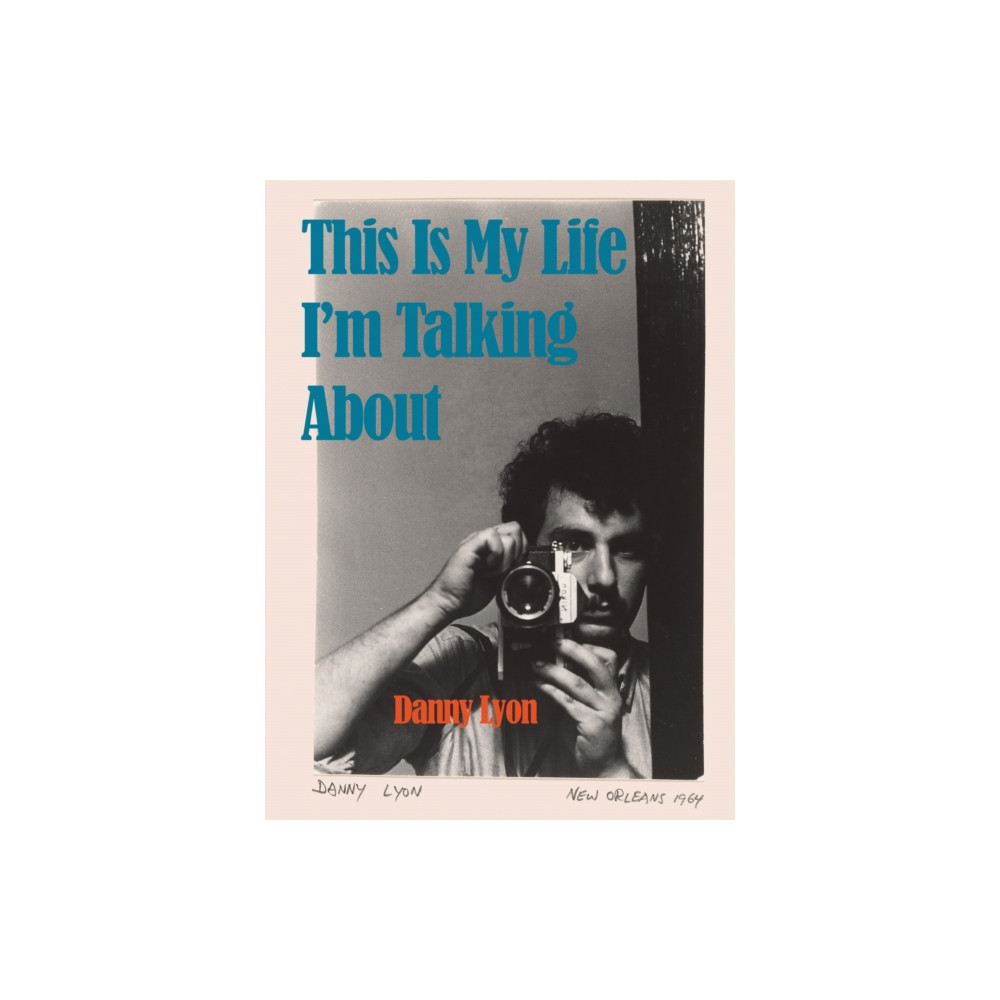 Produktbild för Danny Lyon: This is My Life I'm Talking About (inbunden, eng)
