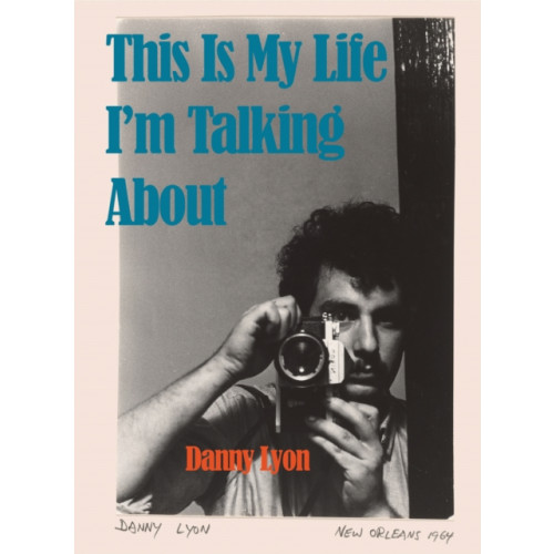 Damiani Danny Lyon: This is My Life I'm Talking About (inbunden, eng)