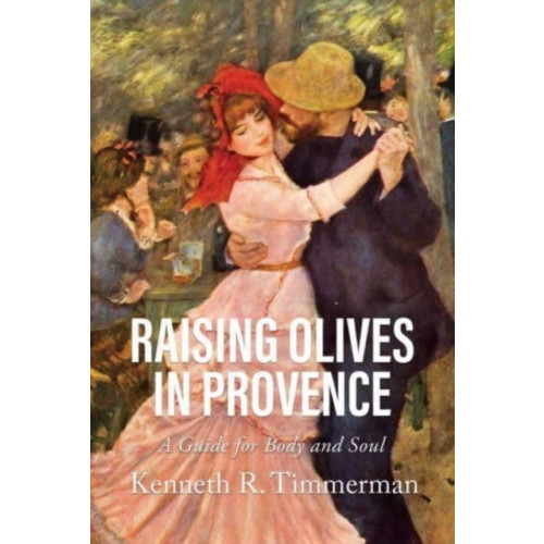 Post Hill Press Raising Olives in Provence (häftad, eng)