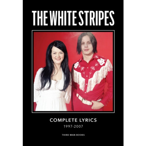 Third Man Books The White Stripes Complete Lyrics (inbunden, eng)