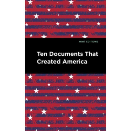 Mint Editions Ten Documents That Created America (häftad, eng)