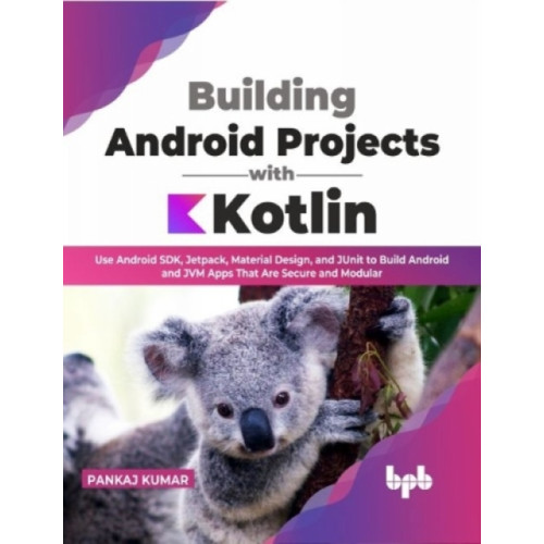 BPB Publications Building Android Projects with Kotlin (häftad, eng)