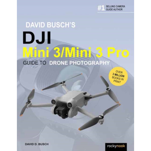 Rocky Nook David Busch's DJI Mini 3/Mini 3 Pro Guide to Drone Photography (häftad, eng)