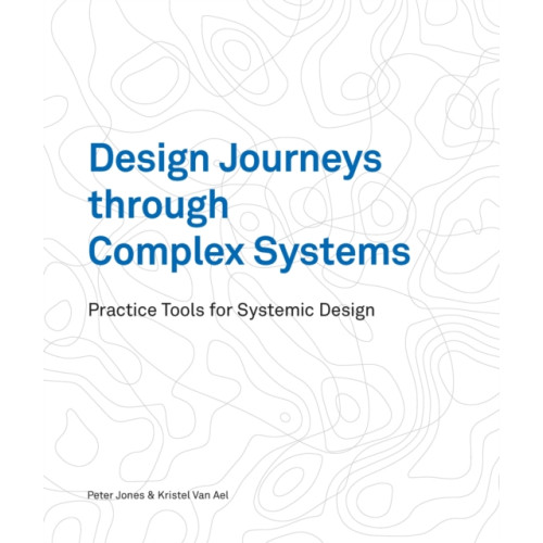 BIS Publishers B.V. Design Journeys through Complex Systems (häftad, eng)