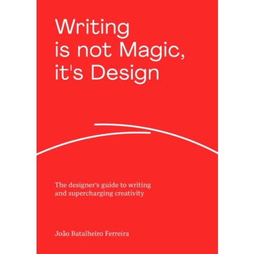 BIS Publishers B.V. Writing is not Magic, it's Design (häftad, eng)