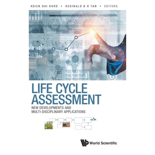 World Scientific Publishing Co Pte Ltd Life Cycle Assessment: New Developments And Multi-disciplinary Applications (inbunden, eng)