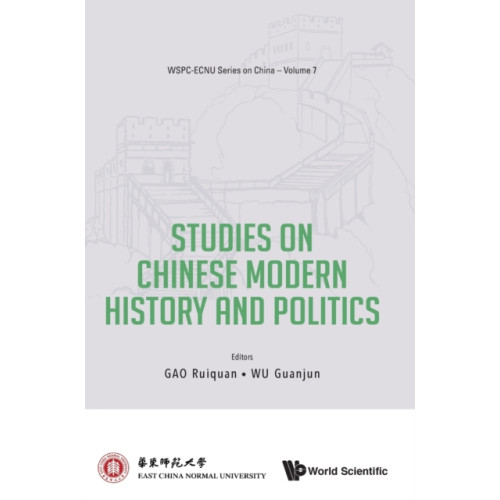World Scientific Publishing Co Pte Ltd Studies On Chinese Modern History And Politics (inbunden, eng)