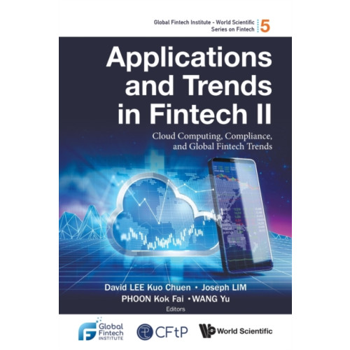 World Scientific Publishing Co Pte Ltd Applications And Trends In Fintech Ii: Cloud Computing, Compliance, And Global Fintech Trends (häftad, eng)