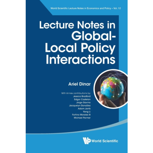 World Scientific Publishing Co Pte Ltd Lecture Notes In Global-local Policy Interactions (häftad, eng)