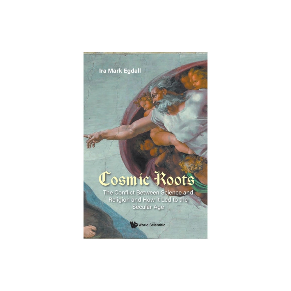 Produktbild för Cosmic Roots: The Conflict Between Science And Religion And How It Led To The Secular Age (häftad, eng)