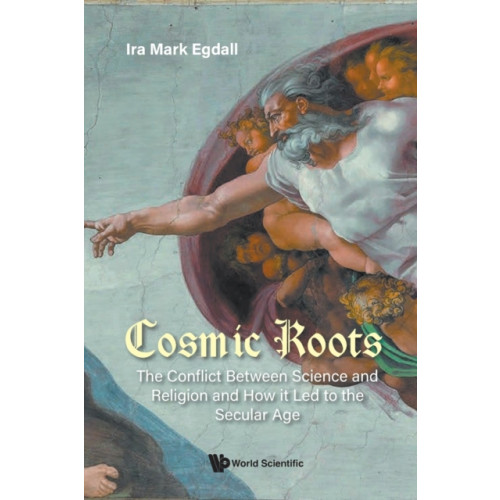 World Scientific Publishing Co Pte Ltd Cosmic Roots: The Conflict Between Science And Religion And How It Led To The Secular Age (häftad, eng)