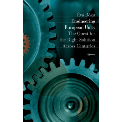 Central European University Press Engineering European Unity (inbunden, eng)