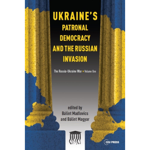 Central European University Press Ukraine's Patronal Democracy and the Russian Invasion (häftad, eng)
