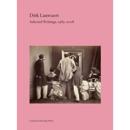 Leuven University Press Dirk Lauwaert. Selected Writings, 1983-2008 (häftad, eng)