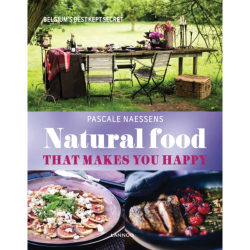 Lannoo Publishers Natural Food that Makes You Happy (inbunden, eng)