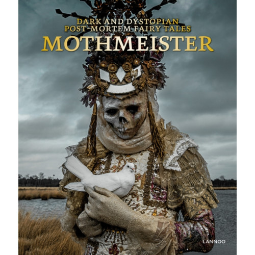 Lannoo Publishers Mothmeister: Dark and Dystopian Post-Mortem Fairy Tales (inbunden, eng)