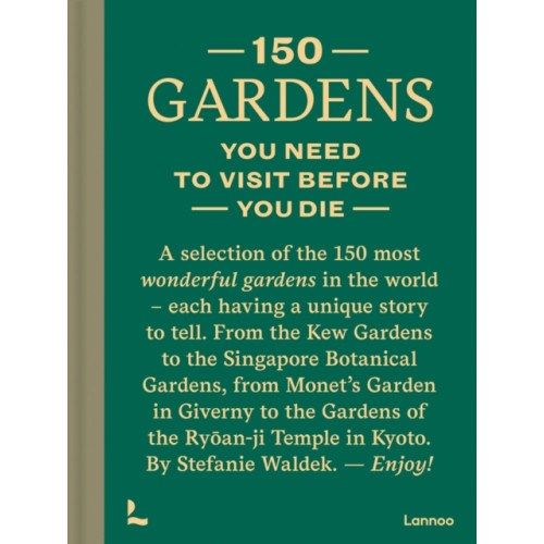 Lannoo Publishers 150 Gardens You Need To Visit Before You Die (inbunden, eng)