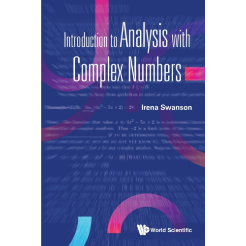 World Scientific Publishing Co Pte Ltd Introduction To Analysis With Complex Numbers (häftad, eng)