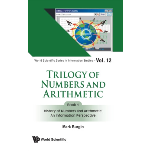World Scientific Publishing Co Pte Ltd Trilogy Of Numbers And Arithmetic - Book 1: History Of Numbers And Arithmetic: An Information Perspective (inbunden, eng)