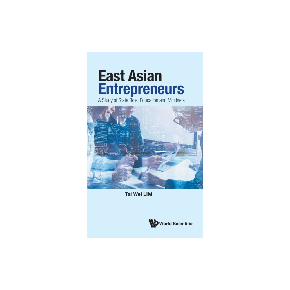 Produktbild för East Asian Entrepreneurs: A Study Of State Role, Education And Mindsets (inbunden, eng)