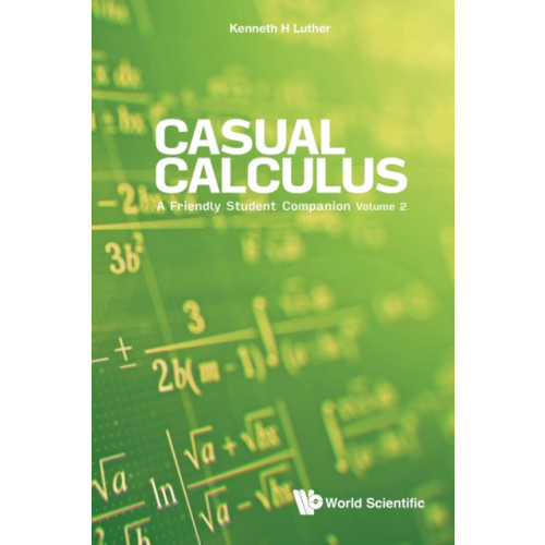 World Scientific Publishing Co Pte Ltd Casual Calculus: A Friendly Student Companion - Volume 2 (häftad, eng)