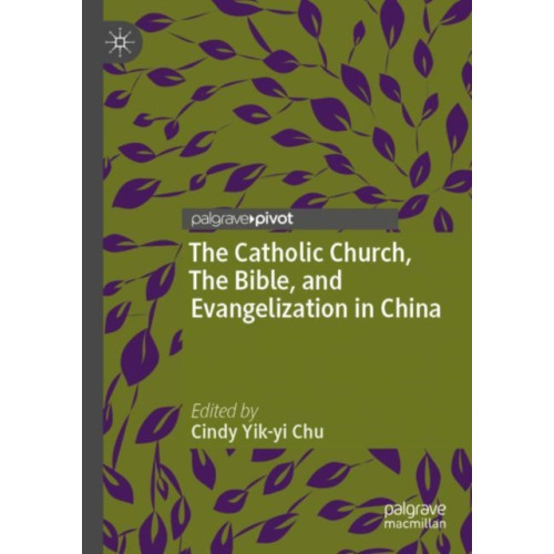 Springer Verlag, Singapore The Catholic Church, The Bible, and Evangelization in China (häftad, eng)