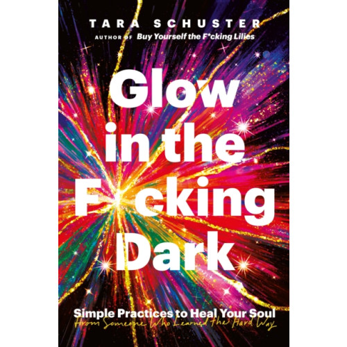 Headline Publishing Group Glow in the F*cking Dark (inbunden, eng)