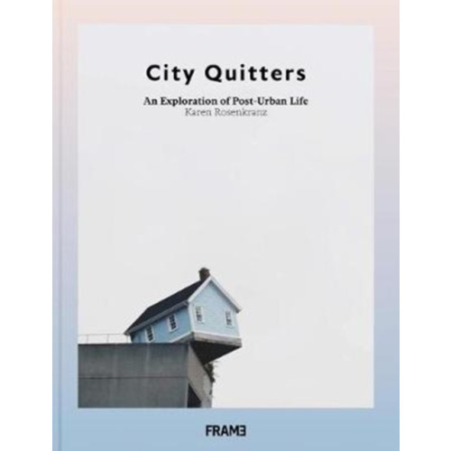 Frame Publishers BV City Quitters: An Exploration of Post-Urban Life (häftad, eng)