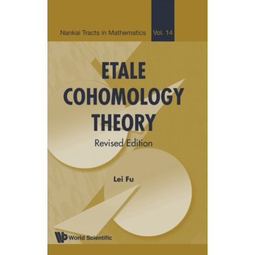 World Scientific Publishing Co Pte Ltd Etale Cohomology Theory (Revised Edition) (inbunden, eng)