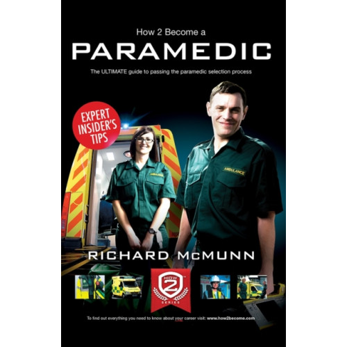 How2become Ltd How to Become a Paramedic: The Ultimate Guide to Passing the Paramedic/Emergency Care Assistant Selection Process (häftad, eng)