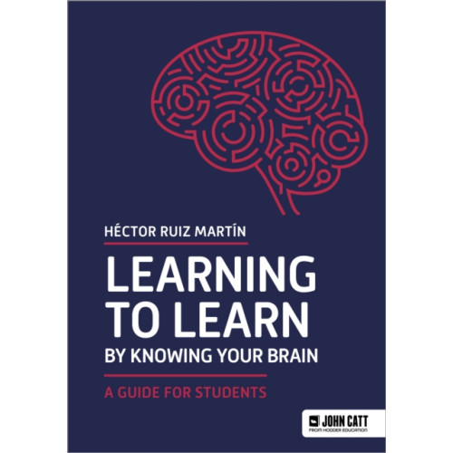 Hodder Education Learning to Learn by Knowing Your Brain: A Guide for Students (häftad, eng)