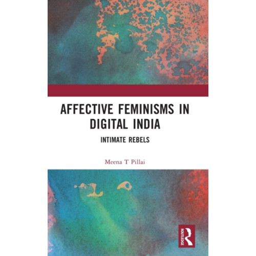 Taylor & francis ltd Affective Feminisms in Digital India (inbunden, eng)