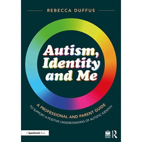Taylor & francis ltd Autism, Identity and Me: A Professional and Parent Guide to Support a Positive Understanding of Autistic Identity (häftad, eng)