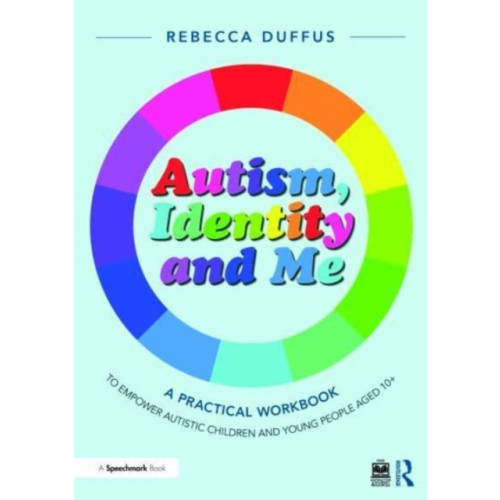 Taylor & francis ltd Autism, Identity and Me: A Practical Workbook to Empower Autistic Children and Young People Aged 10+ (häftad, eng)