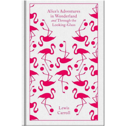 Penguin books ltd Alice's Adventures in Wonderland and Through the Looking Glass (inbunden, eng)