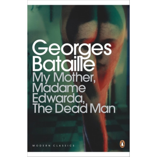 Penguin books ltd My Mother, Madame Edwarda, The Dead Man (häftad, eng)