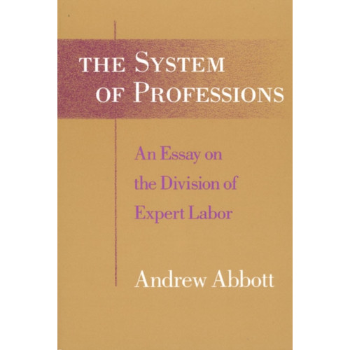 The university of chicago press The System of Professions (häftad, eng)