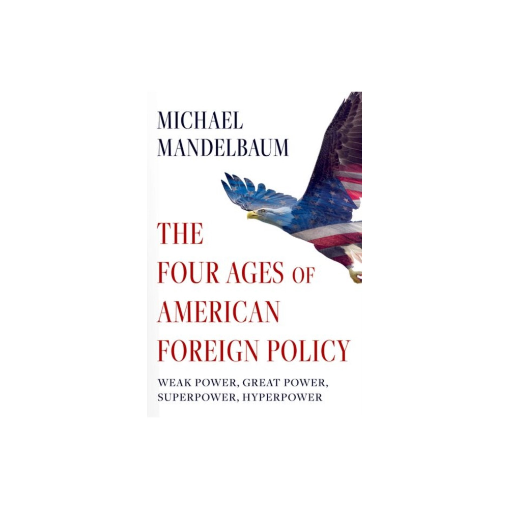 Produktbild för The Four Ages of American Foreign Policy (häftad, eng)