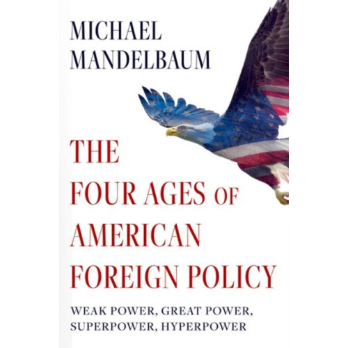 Oxford University Press Inc The Four Ages of American Foreign Policy (häftad, eng)