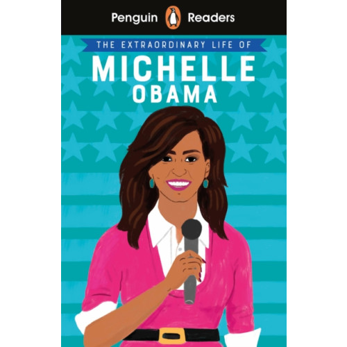 Penguin Random House Children's UK Penguin Readers Level 3: The Extraordinary Life of Michelle Obama (ELT Graded Reader) (häftad, eng)