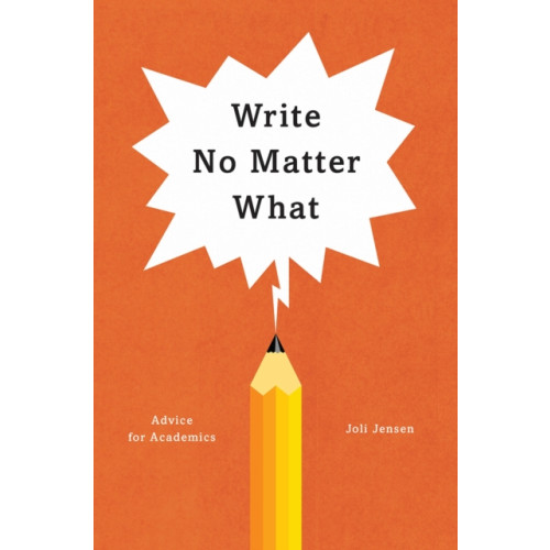 The university of chicago press Write No Matter What – Advice for Academics (häftad, eng)