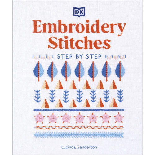 Dorling Kindersley Ltd Embroidery Stitches Step-by-Step (inbunden, eng)