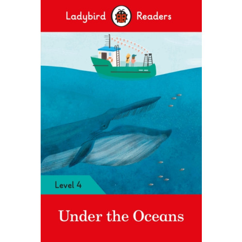 Penguin Random House Children's UK Ladybird Readers Level 4 - Under the Oceans (ELT Graded Reader) (häftad, eng)