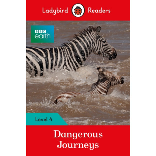 Penguin Random House Children's UK Ladybird Readers Level 4 - BBC Earth - Dangerous Journeys (ELT Graded Reader) (häftad, eng)